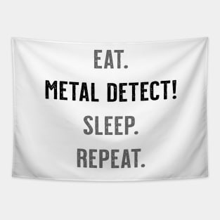 Eat. Metal Detect! Sleep. Repeat. Tapestry