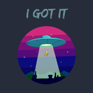 I got it T-Shirt