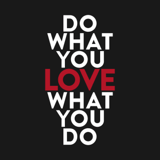 Do What You Love What Love You Do T-Shirt