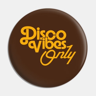 DISCO VIBES ONLY 70S STYLE Pin