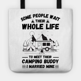 Some people wait their whole life to meet their camping buddy, I married mine Tote