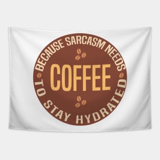 Coffee Because Sarcasm Needs To Stay Hydrated Tapestry