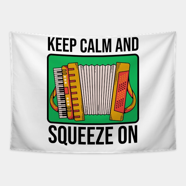 Keep Calm And Squeeze On Tapestry by The Jumping Cart