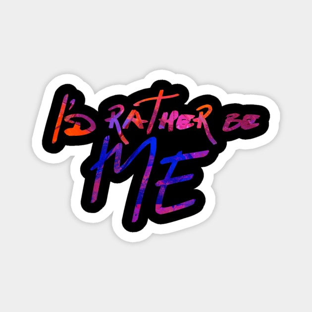 I'd Rather be Me Magnet by TheatreThoughts