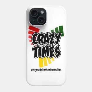 Crazy Times Phone Case