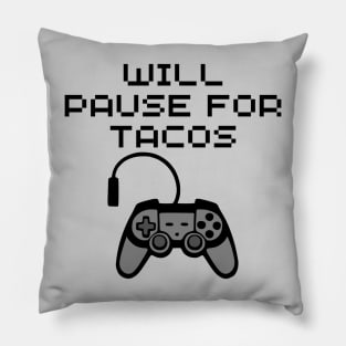 Will Pause [Game] For Tacos Pillow