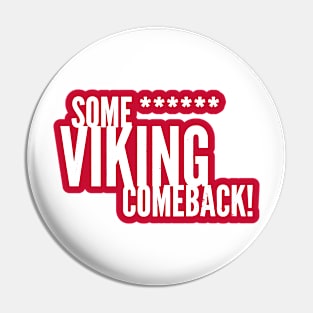 Some Viking Comeback Pin