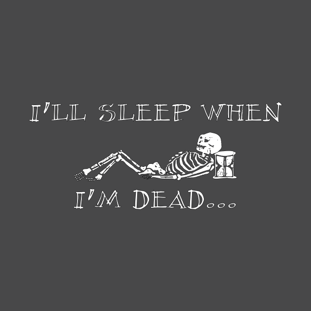 I’ll sleep when I’m dead by In-Situ