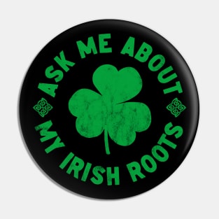 Ask me about my Irish roots Pin