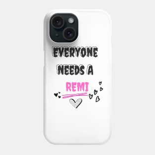 Remi Name Design Everyone Needs A Remi Phone Case