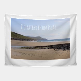 I’d rather be on Islay design Tapestry