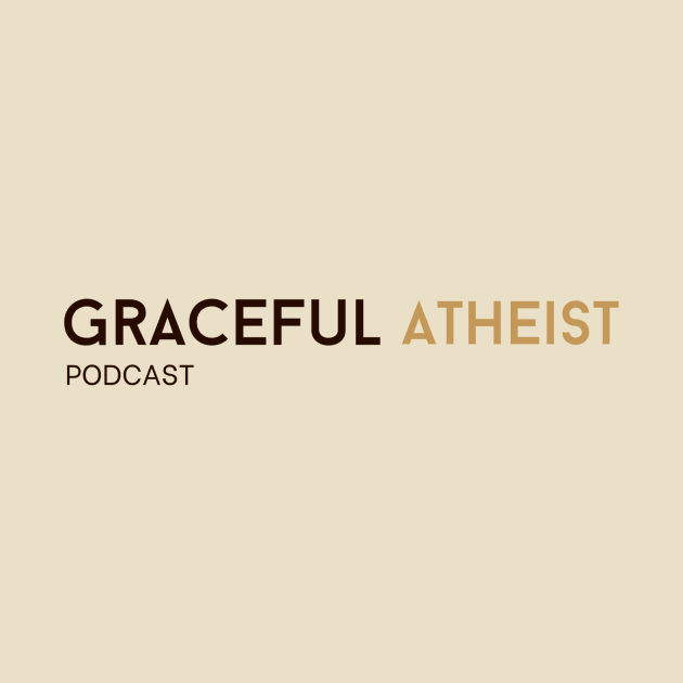 Graceful Atheist Podcast by Graceful Atheist Podcast