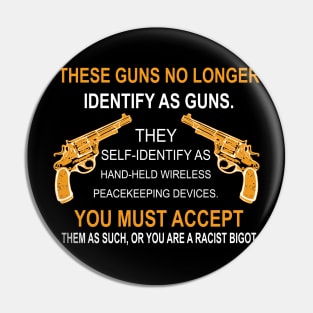 These Guns No Longer Identify As Guns Funny Gun Pin