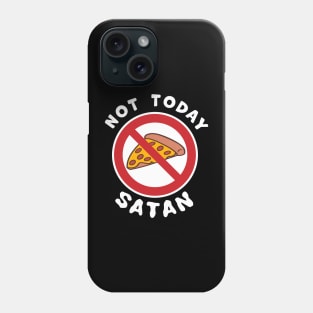 Not Today Satan, No Pizza Slice diet temptation fighting Phone Case