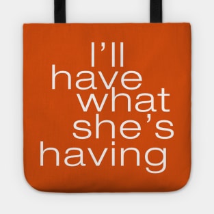 I'll have what she's having Tote