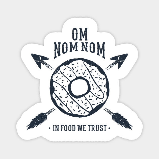 Hand Drawn Donut. Om Nom Nom. In Food We Trust. Funny Quote Magnet by SlothAstronaut