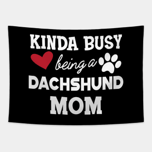 Dachshund Dog - Kinda busy being a Dachshund mom Tapestry