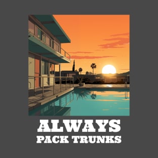 Always Pack Trunks Vacation T-Shirt