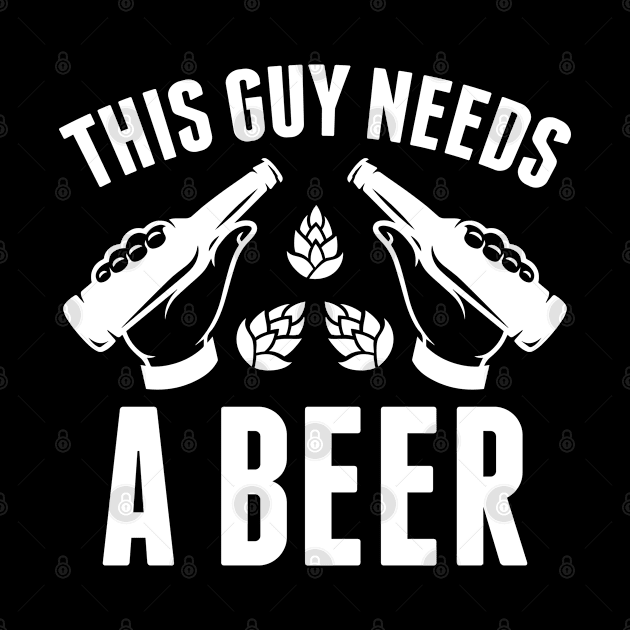 This Guy Needs A Beer by LuckyFoxDesigns