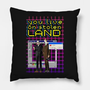 You live on Stolen land  vaporwave Pillow