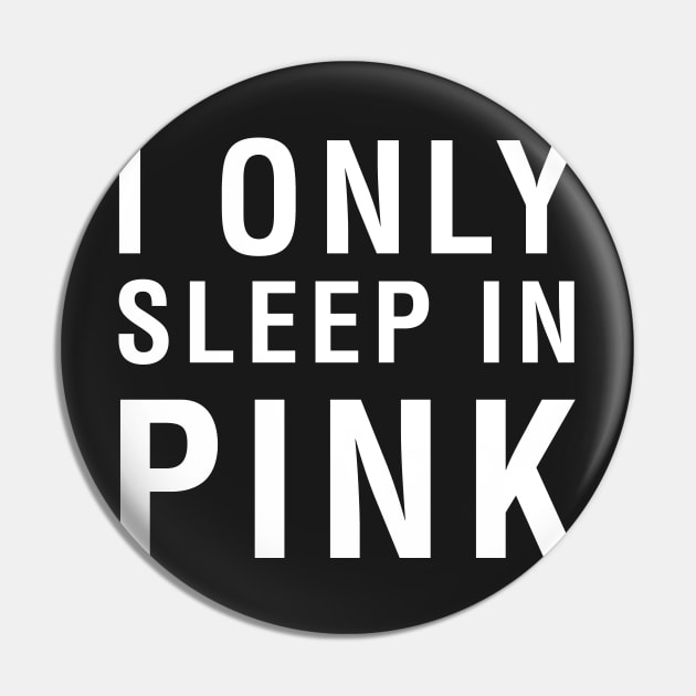 I Only Sleep In Pink Pin by CityNoir