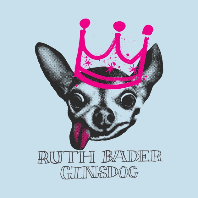 The Notorious Ruth Bader GinsDog by RuthBaderGinsDog