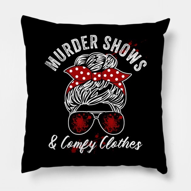 Murder Shows And Comfy Clothes True Crime Lover Pillow by Visual Vibes