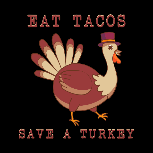 Save A Turkey Eat Tacos Mexican Funny Thanksgiving by Selva_design14