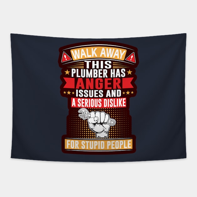 Walk away! This plumber has an anger issue Tapestry by BE MY GUEST MARKETING LLC