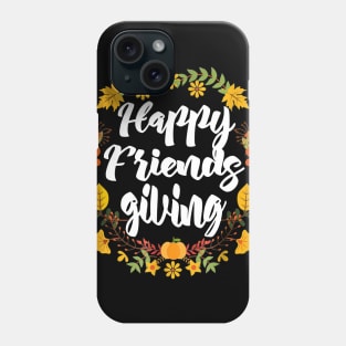 Happy Friendsgiving Thanksgiving Flower Phone Case