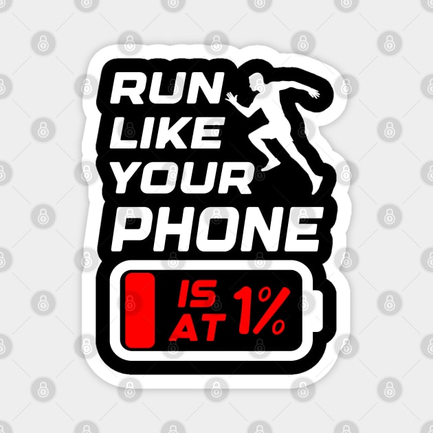 Run like your phone is at 1%, Runner Gift Idea, Funny Running Magnet by AS Shirts