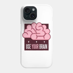 Use your brain Phone Case