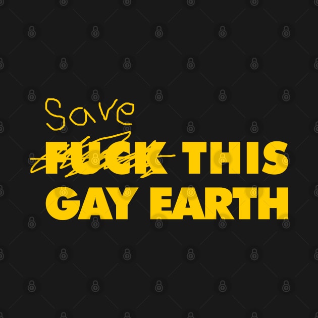 SAVE THIS GAY EARTH by giovanniiiii