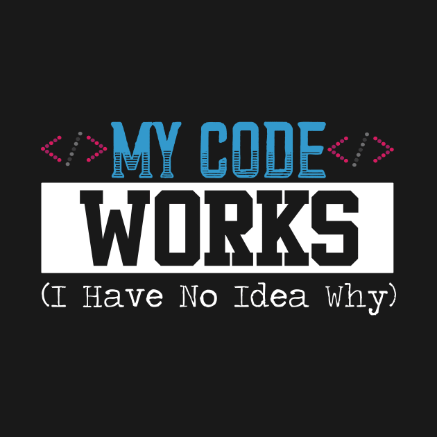 My Code Works I Have No Idea Why Design For Programmer by DUC3a7