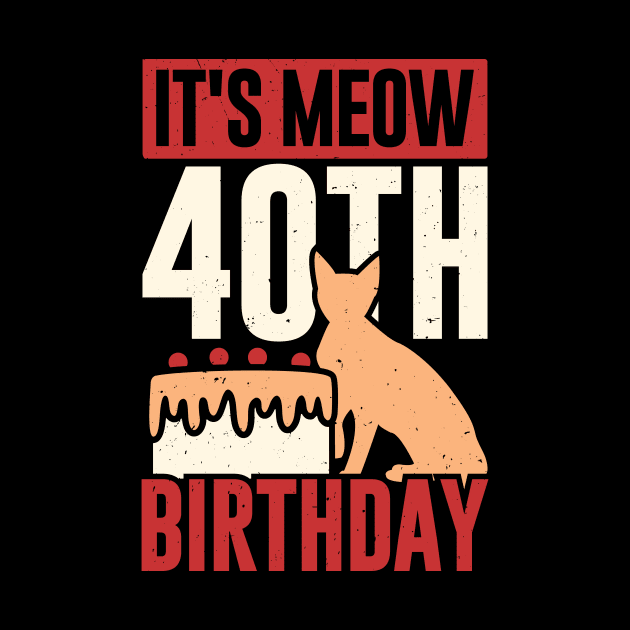 It's Meow 40th Birthday Funny Cat Lover Gift by Dolde08