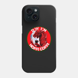 DW I'N HOFFI COFFI NORTH WALES Phone Case