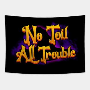 No Toil All Trouble Tapestry