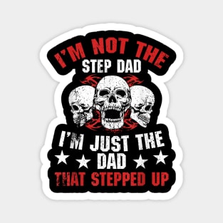 I'M Not The Step Dad I'M Dad That Stepped Up Father'S Day Magnet