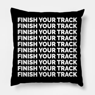 Finish your track 2 Pillow