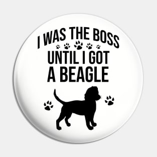 I was the boss until I got a beagle Pin