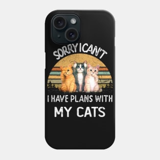 SORRY I CAN'T I HAVE PLANS WITH MY CATS Phone Case