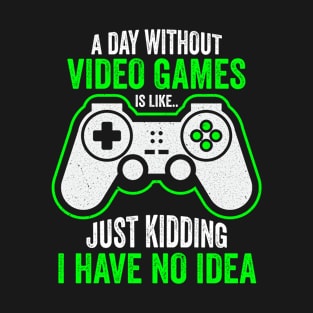 A Day Without Video Games Funny Joke Gaming T-Shirt