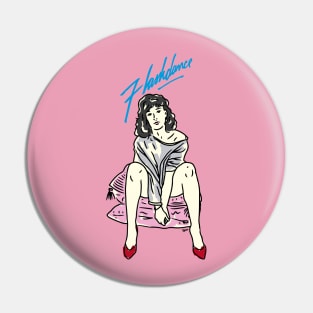 Flashdance Pin