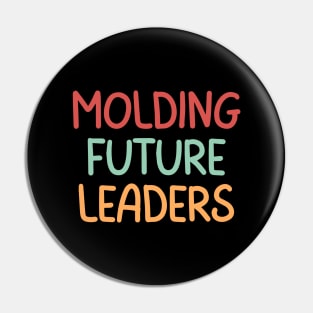 Teacher Quote Molding Future Leaders Pin