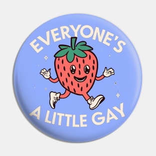 Everyone's a Little Gay Pin