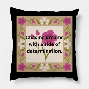 Chasing dreams with a side of determination. Pillow