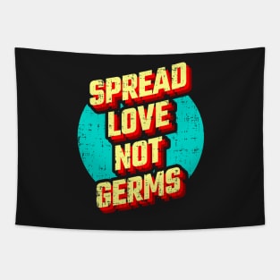 Spread Love not Germs Tapestry