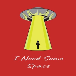 I Need Some Space T-Shirt