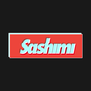 SASHIMI T-Shirt