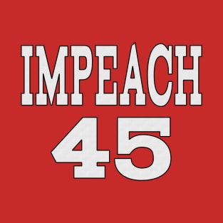 IMPEACH 45 T-Shirt